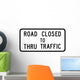 Road Closed to Thru Wall Decal