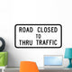 Road Closed to Thru Wall Decal