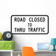 Road Closed to Thru Wall Decal