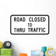 Road Closed to Thru Wall Decal