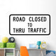 Road Closed to Thru Wall Decal